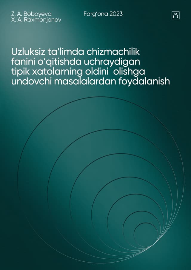 Uzluksiz ta’limda chizmachilik fanini o‘qitishda uchraydigan  tipik xatolarning oldini  olishga  undovchi masalalardan foydalanish